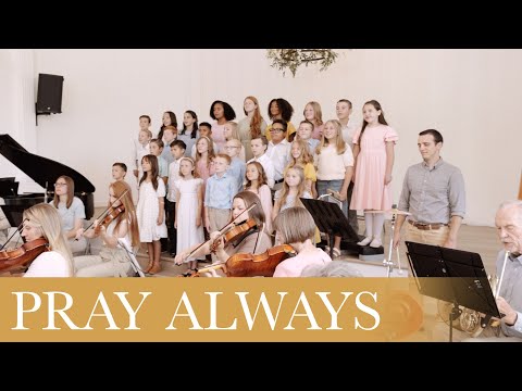 Pray Always – A Beautiful New Song for Primary Children