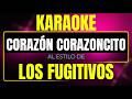 Corazón Corazoncito - Los Fugitivos (Karaoke Con Letra)