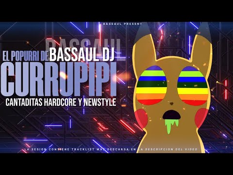 #bassauldj - EL POPURRI DE BAZZAUL , CURRUPIPI ME CAGO EN LA MA!!! - CANTADITAS HARDCORE & NEWSTYLE