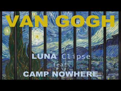 LUNA Clipse - Van Gogh (lyric video) ft. Camp NoWhere