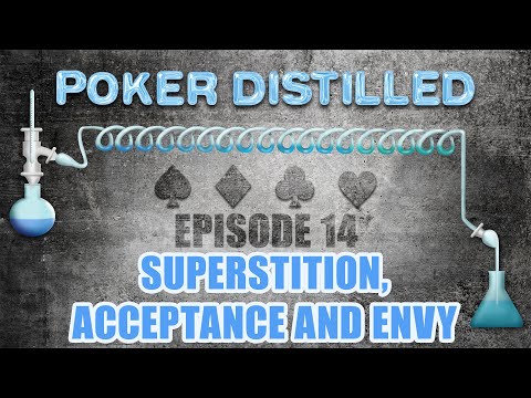 Poker Distilled Podcast - Episode 14: Superstition, Acceptance and Envy