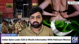 Indian Spies Leaks G20 & Missile Information With Pakistani Women