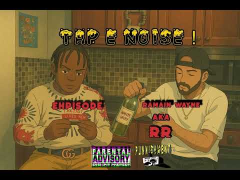Tap E Noise ft Ramain Wayne