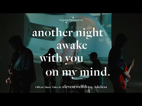 eleventwelfth feat. Adeliesa - another night awake with you on my mind. (Official Music Video)