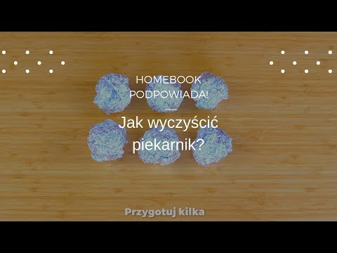 Jak skutecznie wyczyścić piekarnik?