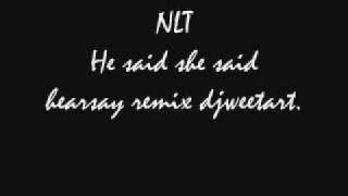 NLT he said she said hearsay remix ~Tee production