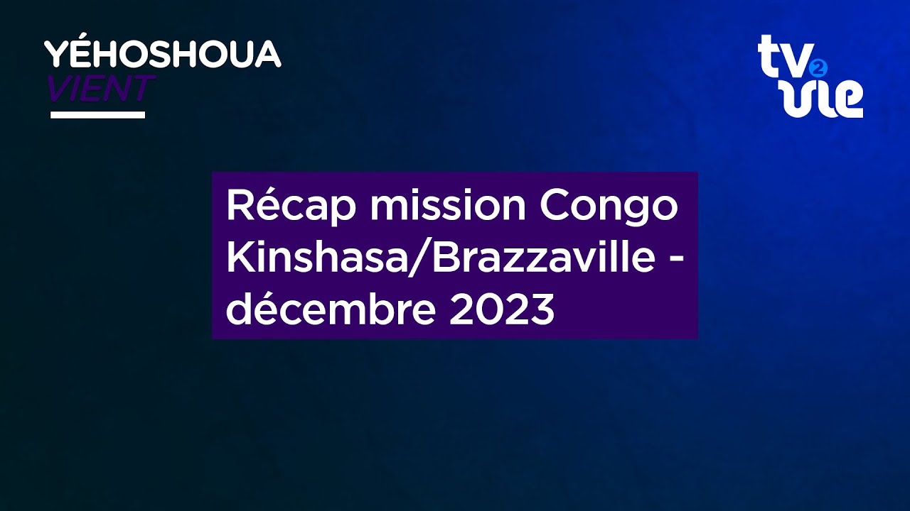 Thumbnail of video: Récap mission Congo Kinshasa/Brazzaville - décembre 2023