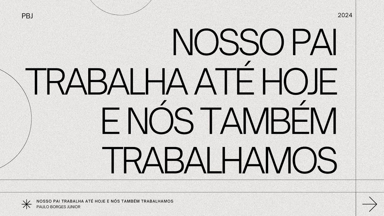 NOSSO PAI TRABALHA ATÉ HOJE E NÓS TAMBÉM TRABALHAMOS