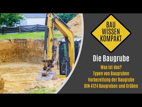 Die Baugrube - Was ist das? / Typen / Vorbereitung einer Baugrube / DIN 4124 - KOMPAKT ERKLÄRT