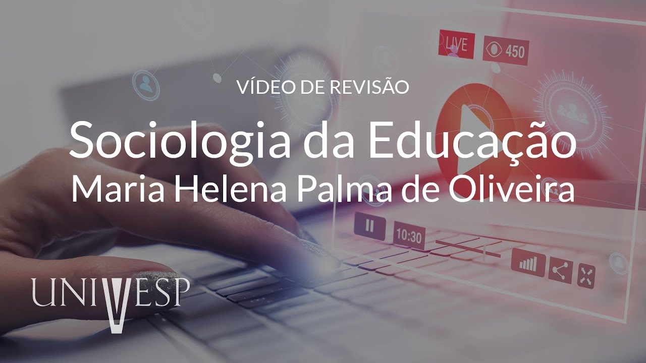 Revisão - Sociologia da Educação | Maria Helena Palma de Oliveira