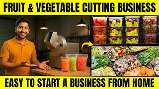 Starting a Fruit & Vegetable Cutting Business at Home - Profitable Home-Based Food Business