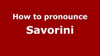 How to pronounce Savorini