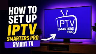 How To Set Up IPTV Smarters Pro App on Smart TV