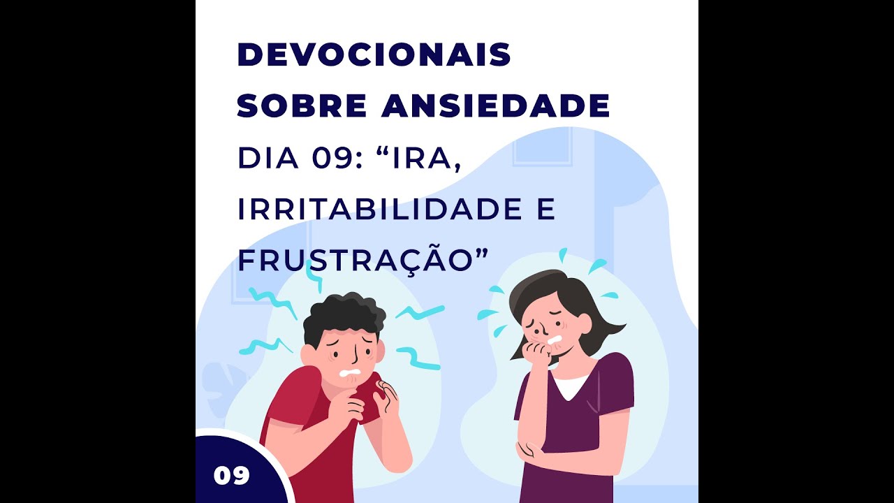 Devocionais sobre Ansiedade Dia 9: Ira, Irritabilidade e Frustração