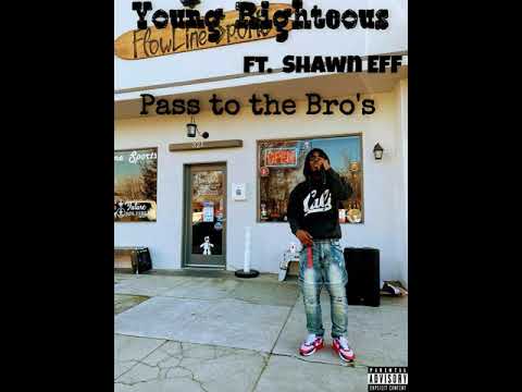 Young Righteous ft Shawn Eff - Pass to the Bro's (Prod.by ShawnEff)