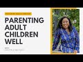 How To Parent Adult Children Well