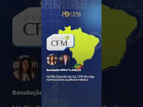 Divulga CFM chega ao Rio Grande do Sul para debater a Resolução CFM nº 2.448/2025 #AuditoriaMédica