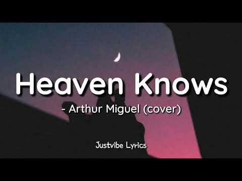 Arthur Miguel - Heaven Knows (Lyrics) Maybe my love will come back someday only heaven knows