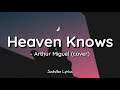 Arthur Miguel - Heaven Knows (Lyrics) Maybe my love will come back someday only heaven knows