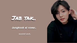 Jab tak ~ Jungkook (AI cover) Ms Dhoni : The Untol