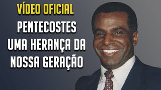PENTECOSTES, UMA HERANÇA DA NOSSA GERAÇÃO | Pr. Luiz Antônio R. da Luz | Macapá 2006