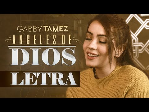 ANGELES DE DIOS - GABBY TAMEZ (LETRA)