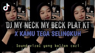 Download lagu DJ MY NECK MY BECK PLAT KT X KAMU TEGA SELINGKUH VIRAL TIKTOK YANG KALIAN CARI mp3