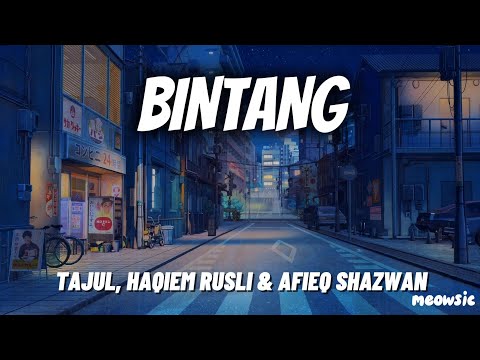 Bintang - Tajul, Haqiem Rusli & Afieq Shazwan 'Lirik' | kita akan tetap bersama untuk selamanya