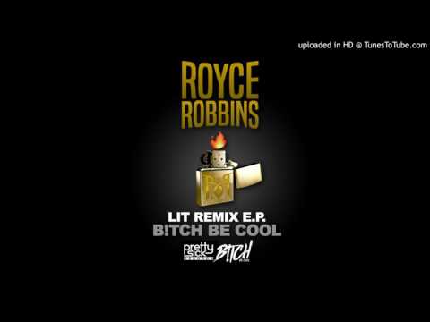 Royce Robbins - Lit (B!tch Be Cool Remix)
