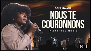 Dena Mwana &amp; Plénitude Music - Nous te couronnons (WE CROWN YOU)