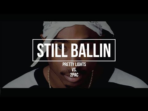 Pretty Lights vs. 2Pac - Still Ballin' (New 2018 Remix)