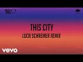 Sam Fischer - This City (Luca Schreiner Remix) [Audio]