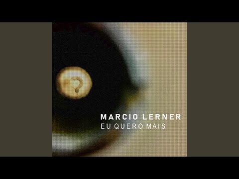 Eu Quero Mais - Marcio Lerner