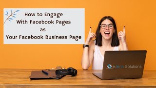 How to Engage as Your Facebook Business Page