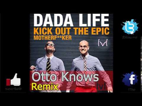 Dada Life - Kick Out The Epic Motherfucker (Otto Knows Remix)