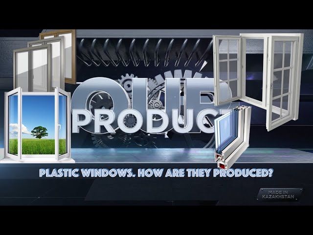 How are plastic windows produced in Kazakhstan?