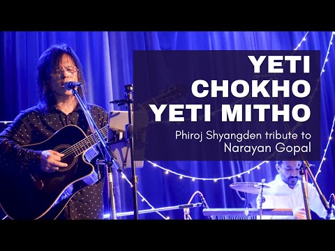 Yeti Chokho Yeti Mitho -  Phiroj Shyangden tribute to Sur Samrat Narayan Gopal and Gopal Yonzon.
