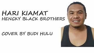 Download lagu Hari Kiamat - Hengky Black Brothers (cover by Budi Hulu) mp3