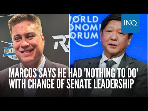 Marcos says he had 'nothing to do' with change of Senate leadership