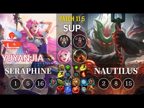 TES yuyanjia Seraphine vs Nautilus Sup - KR Patch 11.5