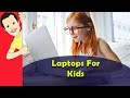 Best Laptops For Kids Reviews Picked By Pros