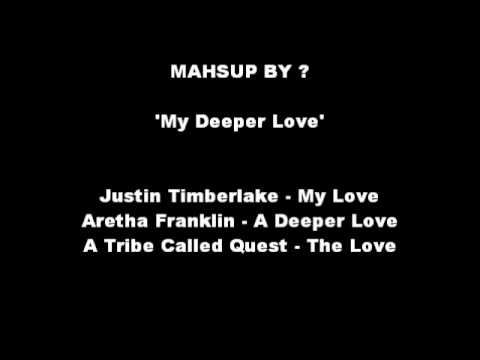 Mashup - My Deeper Love (Justin Timberlake vs Aretha Franklin vs ATCQ
