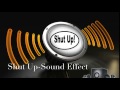 Shut Up Sound Effect