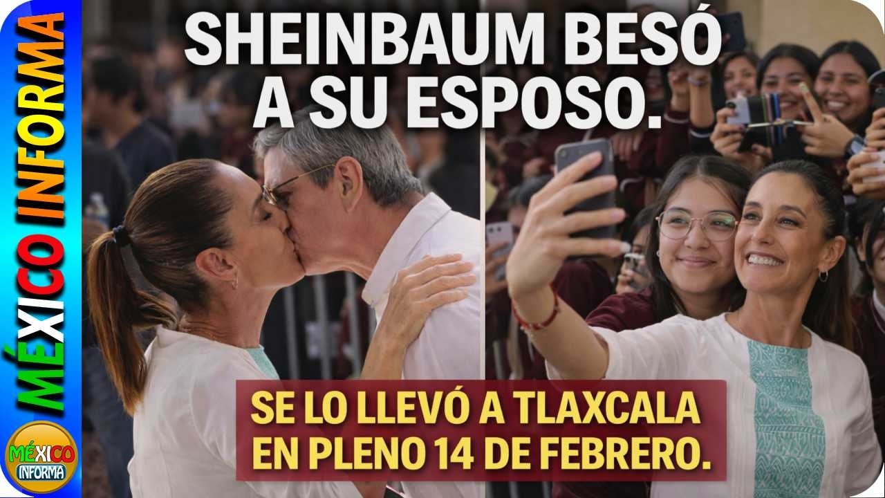 SHEINBAUM BESA A SU ESPOSO EN PLENO 14 DE FEBRERO "LES GRITARON BESO" MIRA LO QUE PASO EN TLAXCALA.