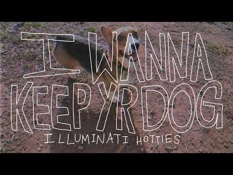 illuminati hotties - I Wanna Keep Yr Dog (Music Video)