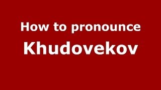 How to pronounce Khudovekov