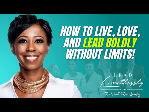 How to Live, Love, and Lead Boldly Without Limits!