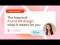 The future of AI and UX design: what it means for you
