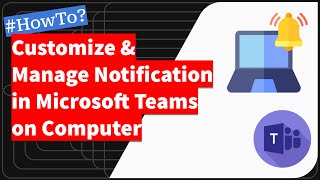 Microsoft Team: Customize and Manage Notifications on Computer