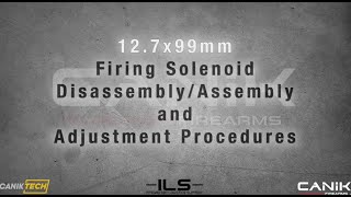 12.7x99mm Firing Solenoid Disassembly/Assembly and Adjustment Procedures